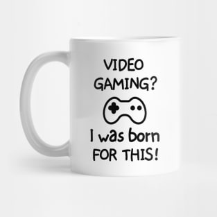 Videogaming? I was born for this! Mug